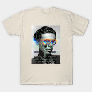 Aldous Leonard Huxley portrait and quote: The urge to escape from selfhood and the environment... T-Shirt